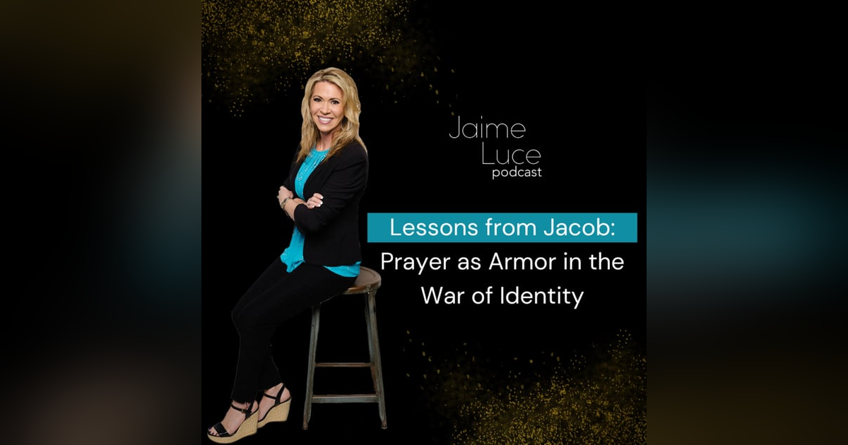 Lessons from Jacob: Prayer as Armor in the War of Identity Lessons from Jacob: Prayer as Armor in the War of Identity