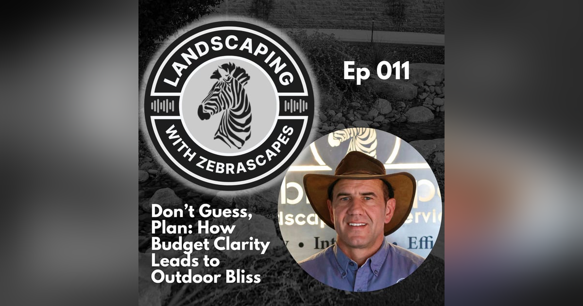 Don’t Guess, Plan: How Budget Clarity Leads to Outdoor Bliss | 011 Don’t Guess, Plan: How Budget Clarity Leads to Outdoor Bliss | 011