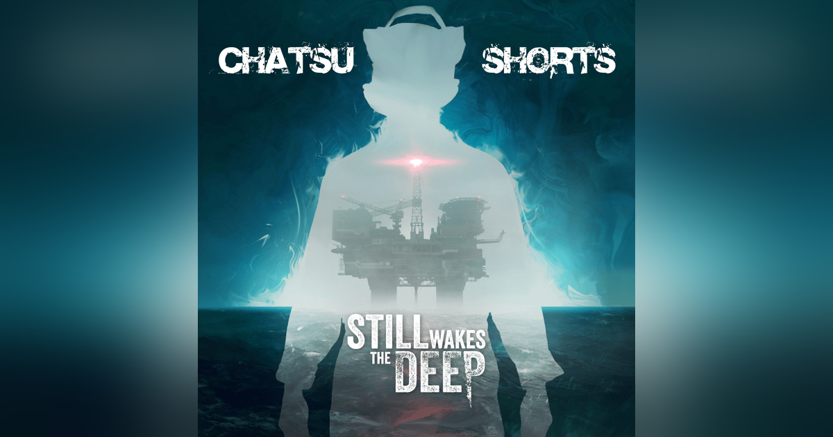 What Lurks Beneath: A Review of Still Wakes the Deep || Chatsu Shorts What Lurks Beneath: A Review of Still Wakes the Deep || Chatsu Shorts
