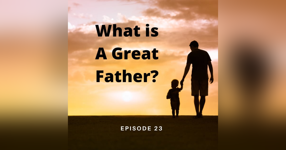 What is a Great Father? What is a Great Father?