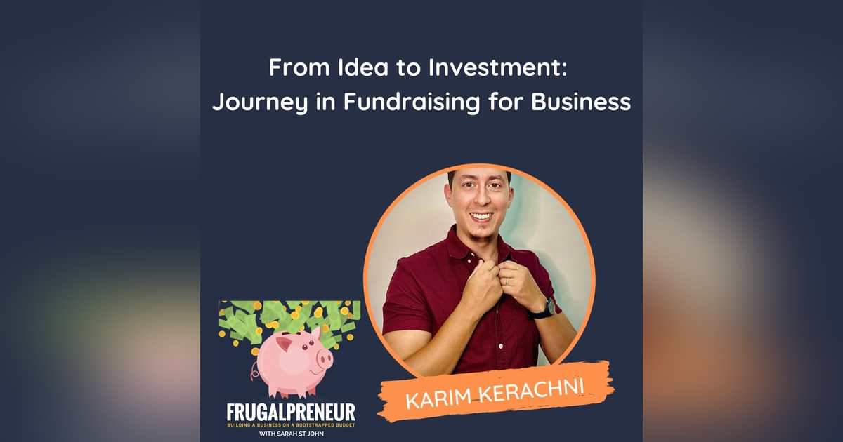 From Idea to Investment: Journey in Fundraising for Business (with Karim Kerachni) From Idea to Investment: Journey in Fundraising for Business (with Karim Kerachni)