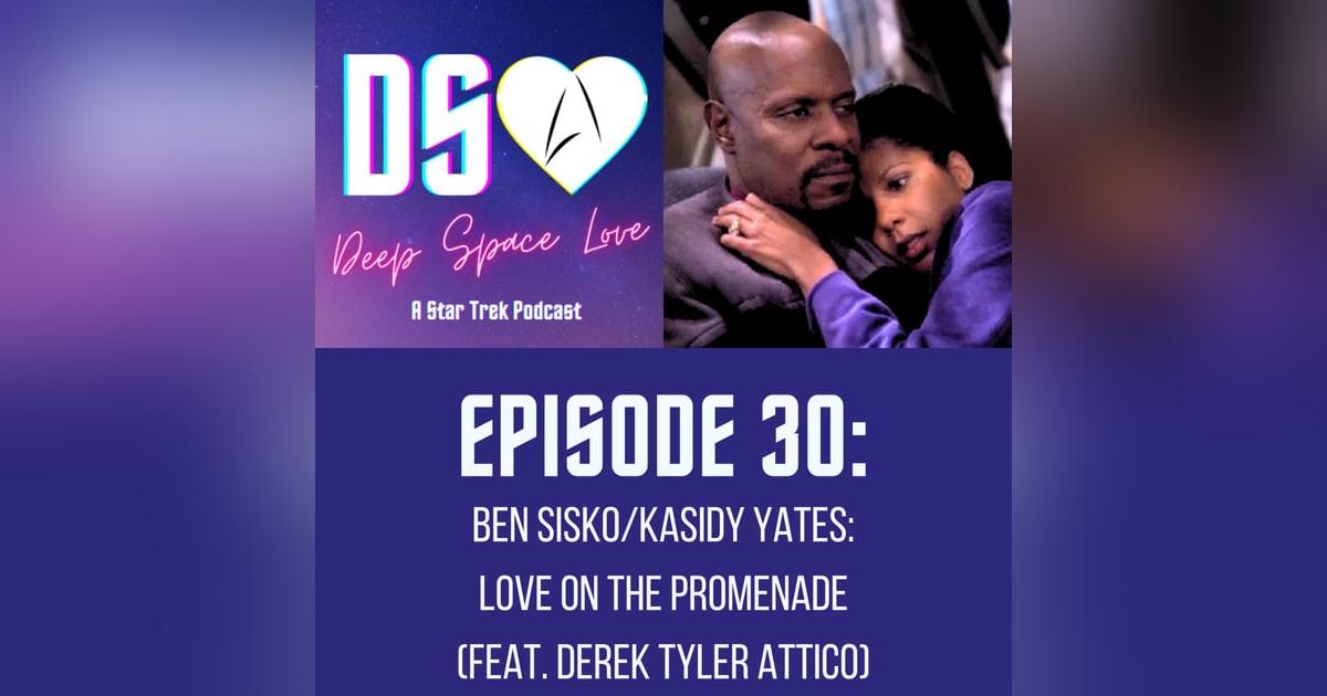 30. BEN SISKO/KASIDY YATES: Love on the Promenade (feat. Derek Tyler Attico) 30. BEN SISKO/KASIDY YATES: Love on the Promenade (feat. Derek Tyler Attico)