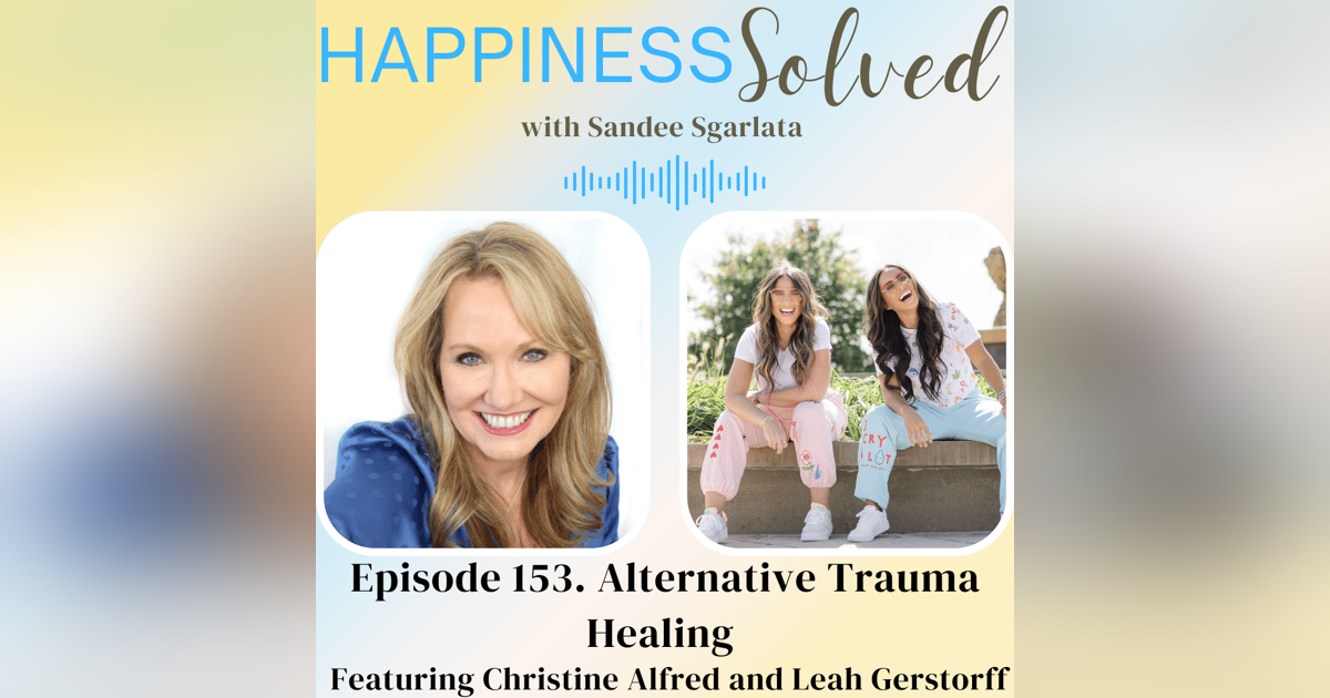 153. Alternative Trauma Healing with Christine Alfred and Leah Gerstorff 153. Alternative Trauma Healing with Christine Alfred and Leah Gerstorff