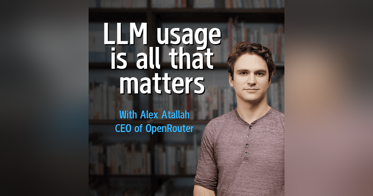 An unfiltered conversation with Alex Atallah, CEO of OpenRouter An unfiltered conversation with Alex Atallah, CEO of OpenRouter