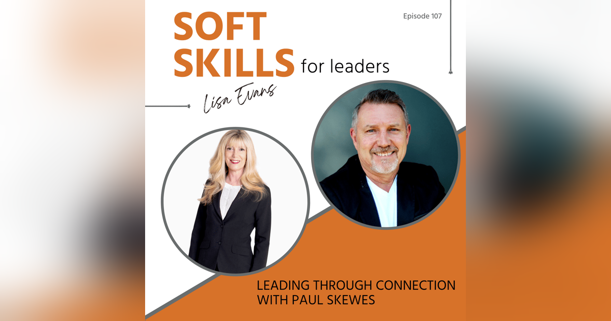 107: Leading Through Connection with Paul Skewes 107: Leading Through Connection with Paul Skewes
