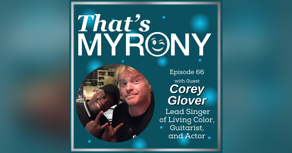 “Myrony Musings with Musicians” with Corey Glover of Living Colour!! “Myrony Musings with Musicians” with Corey Glover of Living Colour!!