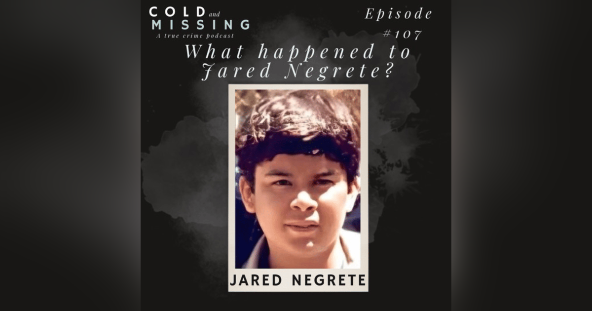 Cold and Missing: Jared Negrete Cold and Missing: Jared Negrete