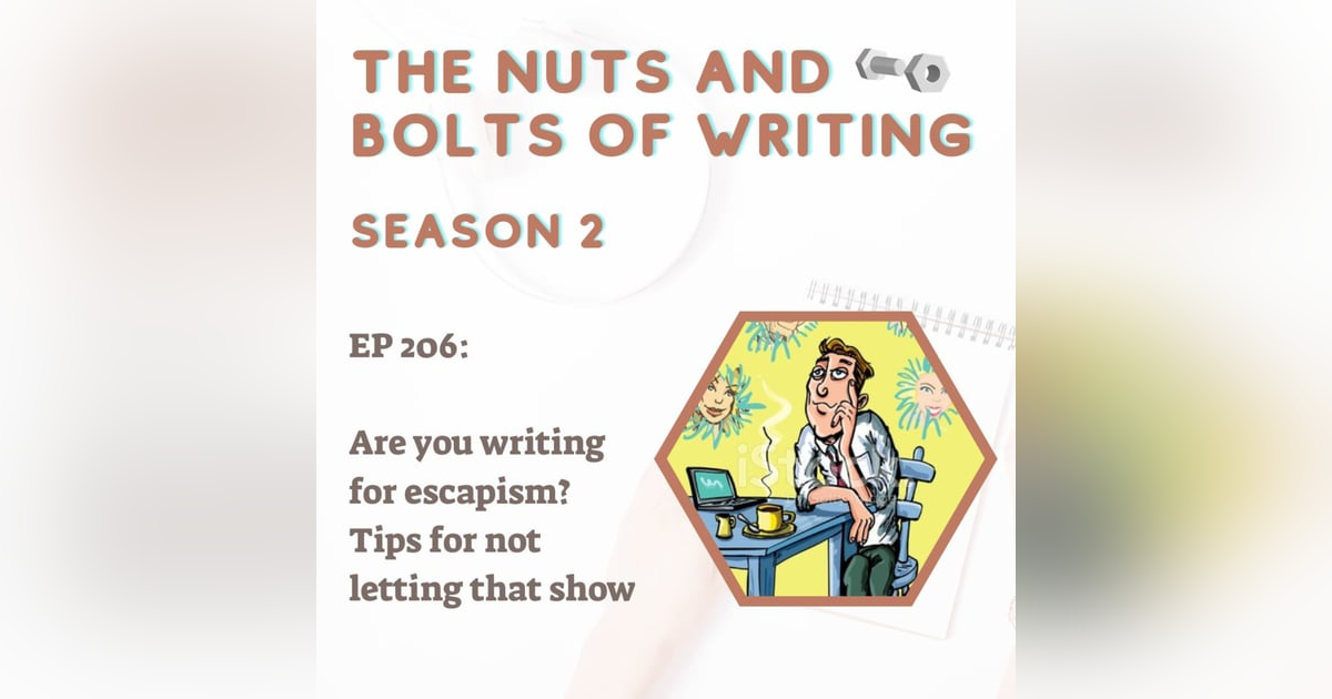 EP 206: Are you writing for escapism? Tips for not letting that show EP 206: Are you writing for escapism? Tips for not letting that show