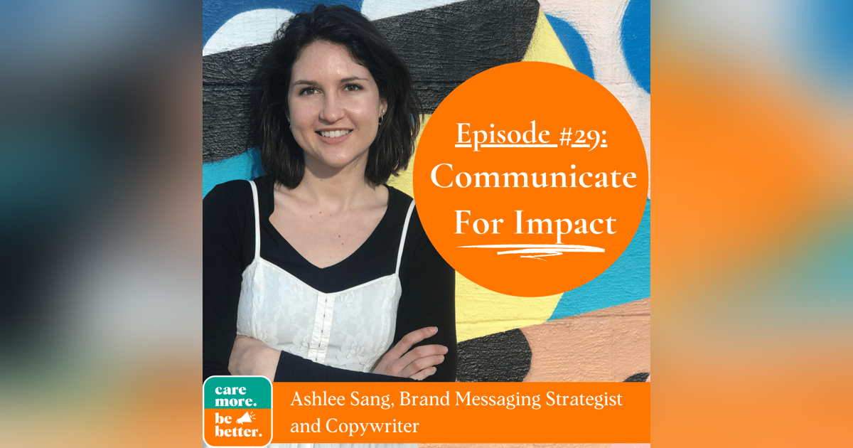 Communicate For Impact with Ashlee Sang, Brand Messaging Strategist Communicate For Impact with Ashlee Sang, Brand Messaging Strategist
