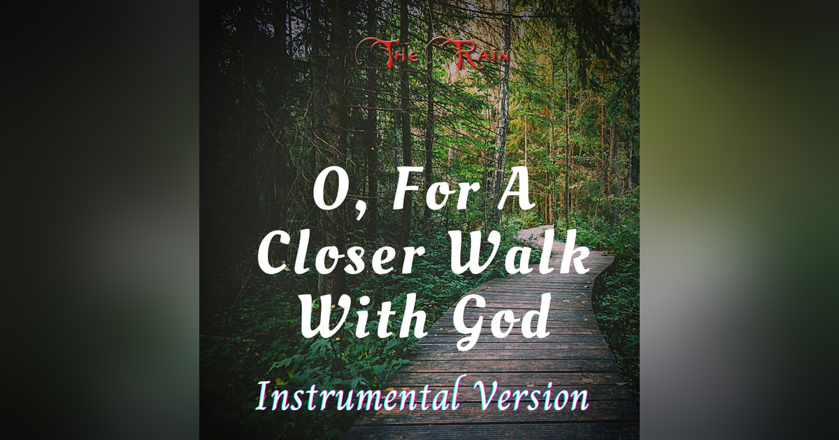 O, For A Closer Walk With God - Instrumental Version O, For A Closer Walk With God - Instrumental Version