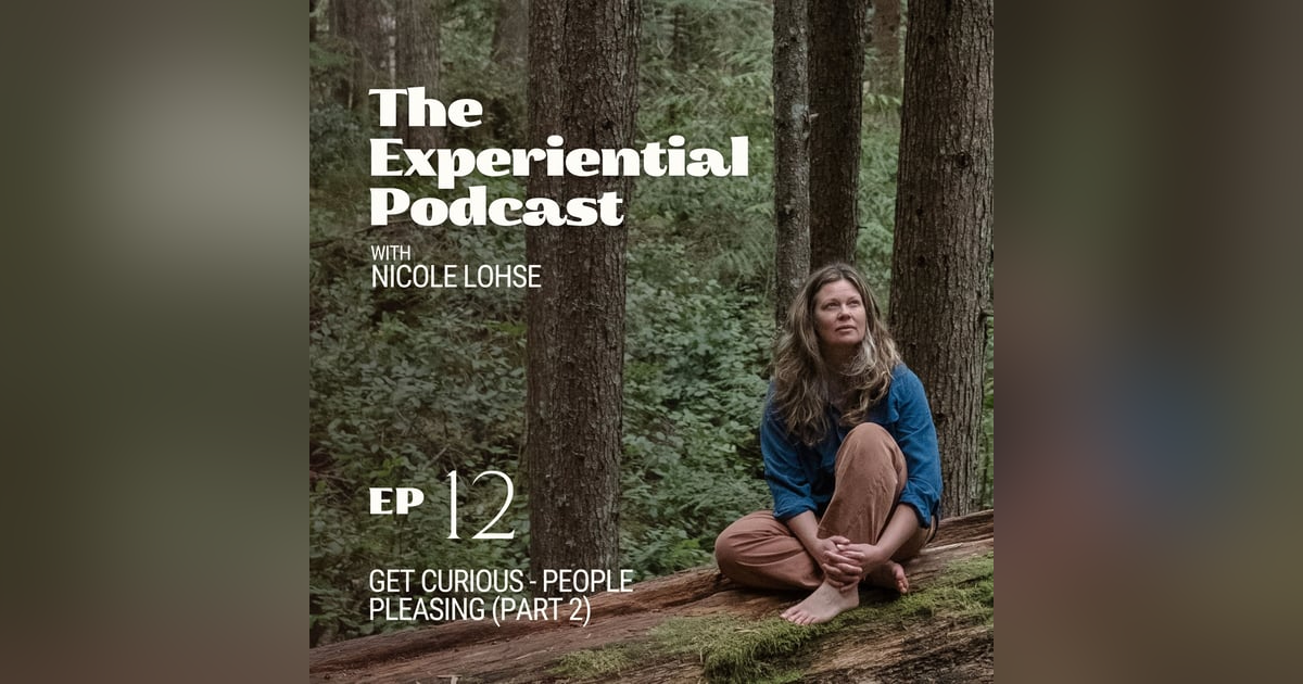 Get Curious - People Pleasing (Part 2) | 012 Get Curious - People Pleasing (Part 2) | 012