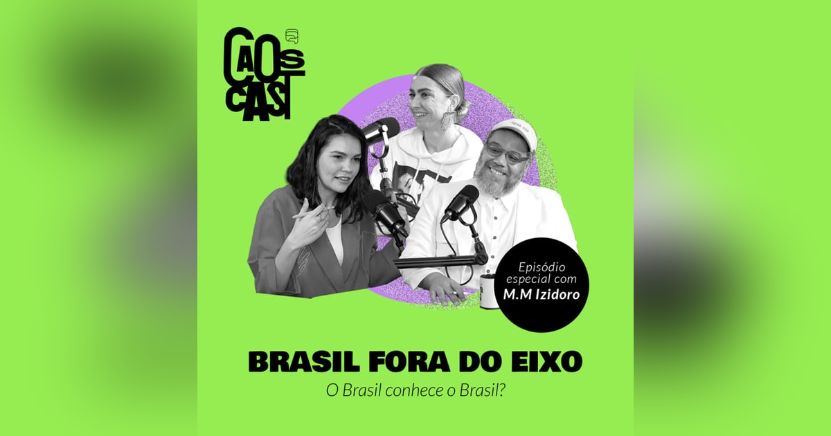 BRASIL FORA DO EIXO I CAOSCAST, especial com M. M. Izidoro BRASIL FORA DO EIXO I CAOSCAST, especial com M. M. Izidoro