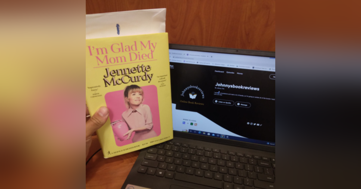 7. I'm Glad My Mom Died by Jennette McCurdy Book Review 7. I'm Glad My Mom Died by Jennette McCurdy Book Review