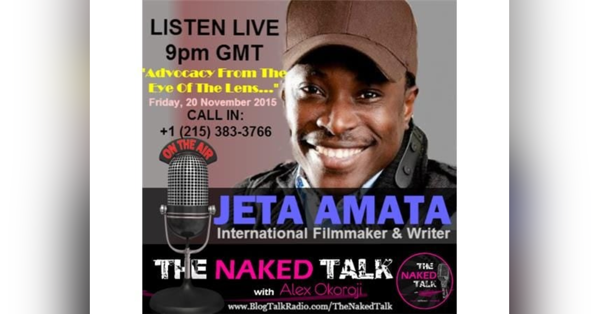 Advocacy Through The Eye Of The Lens w/ Guest - Jeta Amata Advocacy Through The Eye Of The Lens w/ Guest - Jeta Amata