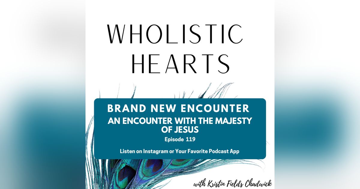 119. An Encounter with the Majesty of Jesus 119. An Encounter with the Majesty of Jesus