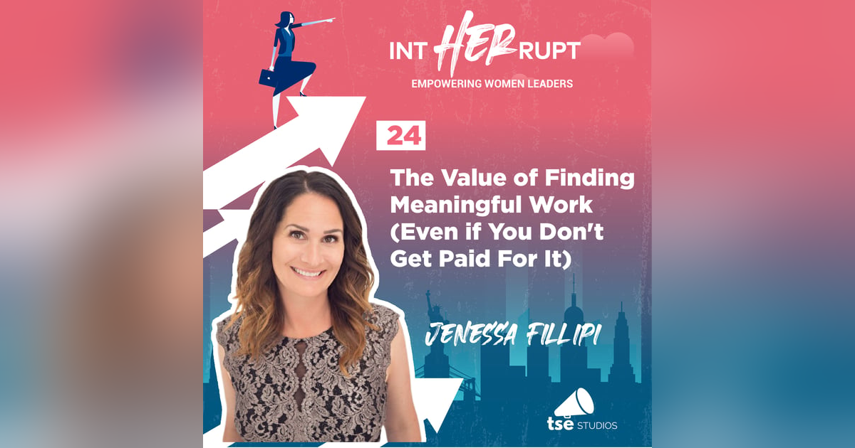 INT 024: The Value of Finding Meaningful Work (Even if You Don't Get Paid For It) INT 024: The Value of Finding Meaningful Work (Even if You Don't Get Paid For It)