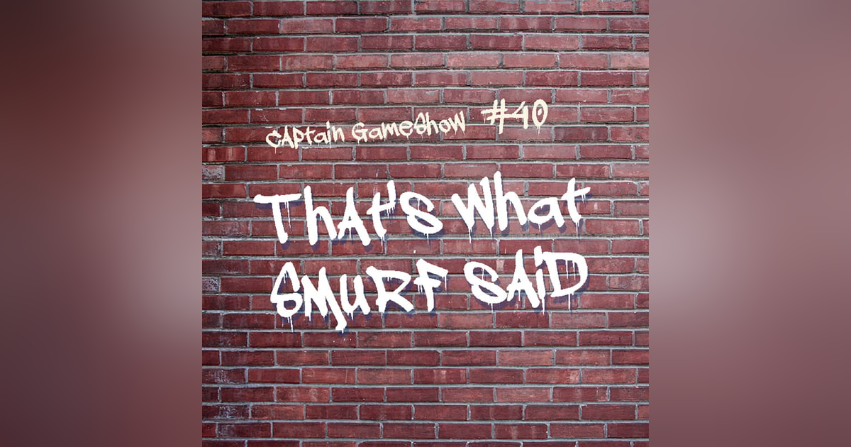 Episode 40: That's What Smurf Said Episode 40: That's What Smurf Said