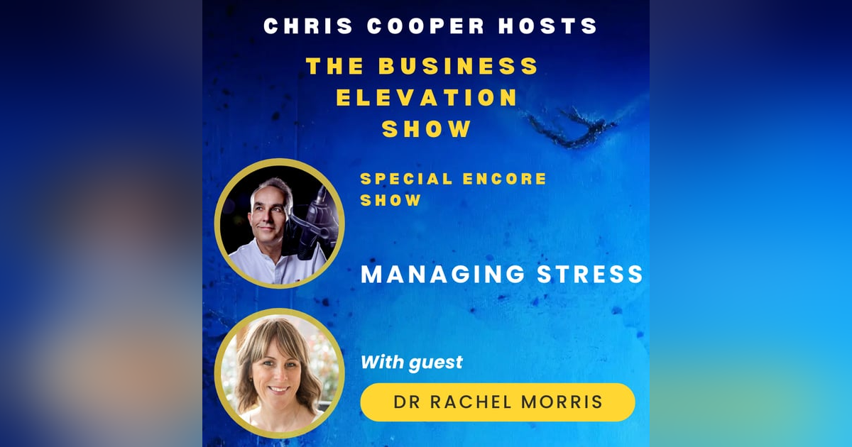 Special Encore Show: Managing Stress with Dr Rachel Morris Special Encore Show: Managing Stress with Dr Rachel Morris