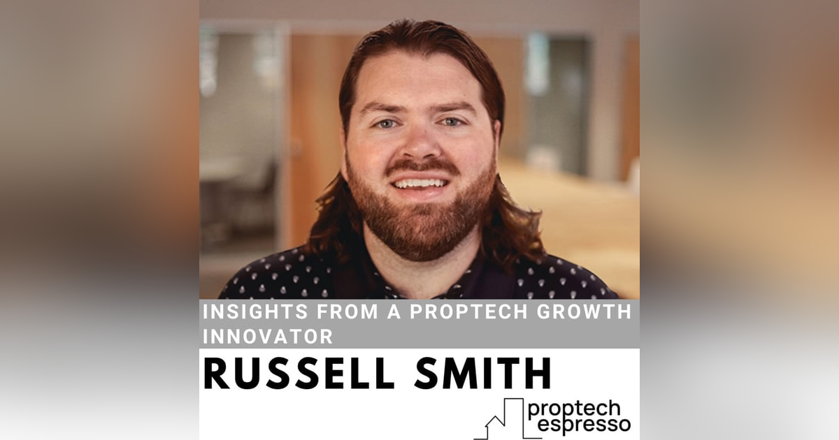 Russell Smith -Insights From A Proptech Growth Innovator Russell Smith -Insights From A Proptech Growth Innovator