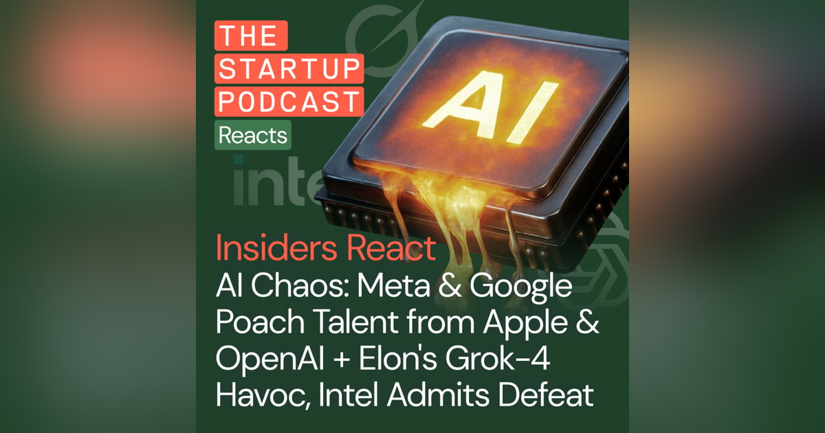 Insiders React: AI Chaos - Meta & Google Poach Talent from Apple & OpenAI + Elon's Grok-4 Havoc, Intel Admits Defeat Insiders React: AI Chaos - Meta & Google Poach Talent from Apple & OpenAI + Elon's Grok-4 Havoc, Intel Admits Defeat