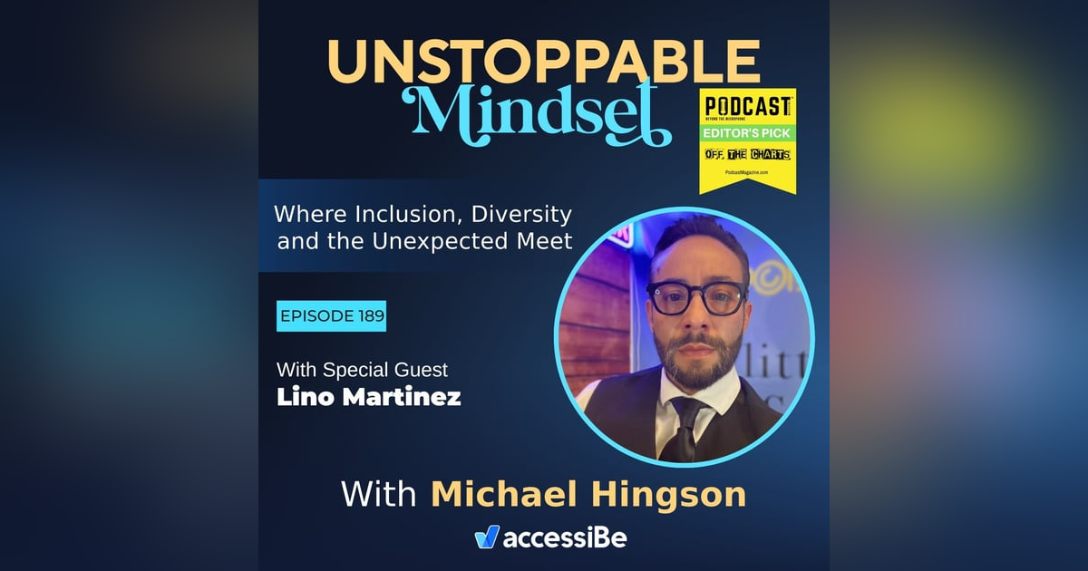 Episode 189 – Unstoppable Advocate of a Little Less Fear with Lino Martinez Episode 189 – Unstoppable Advocate of a Little Less Fear with Lino Martinez