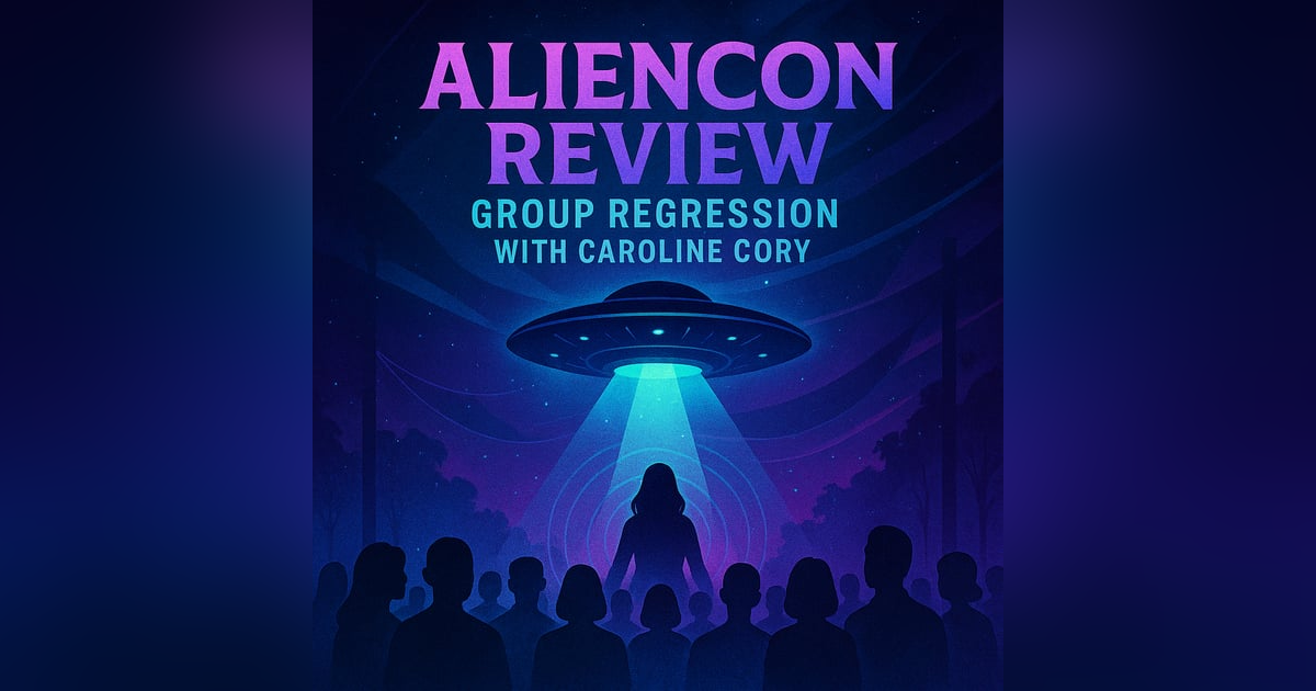 AlienCon 2019 and Group Regression with Caroline Cory (Re-Edit) AlienCon 2019 and Group Regression with Caroline Cory (Re-Edit)