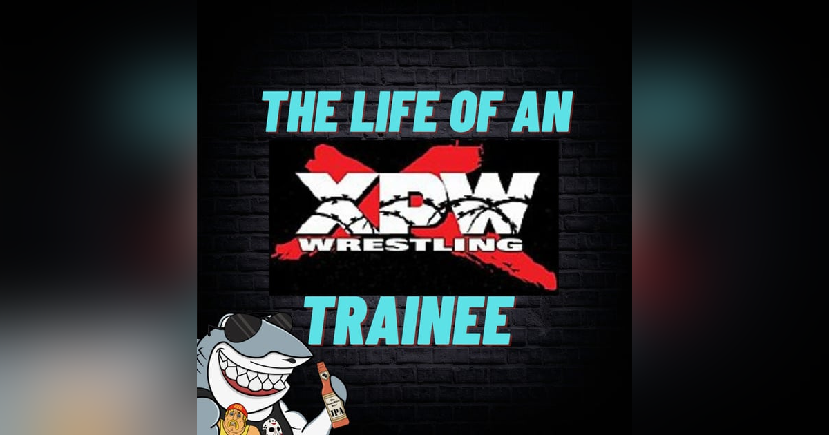 The Life of an XPW Trainee The Life of an XPW Trainee