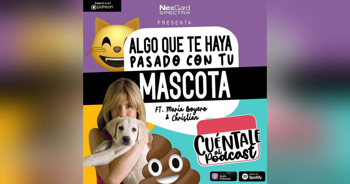 85. Algo que te haya pasado CON TU MASCOTA (Ft. María Boyero & Christian) 85. Algo que te haya pasado CON TU MASCOTA (Ft. María Boyero & Christian)