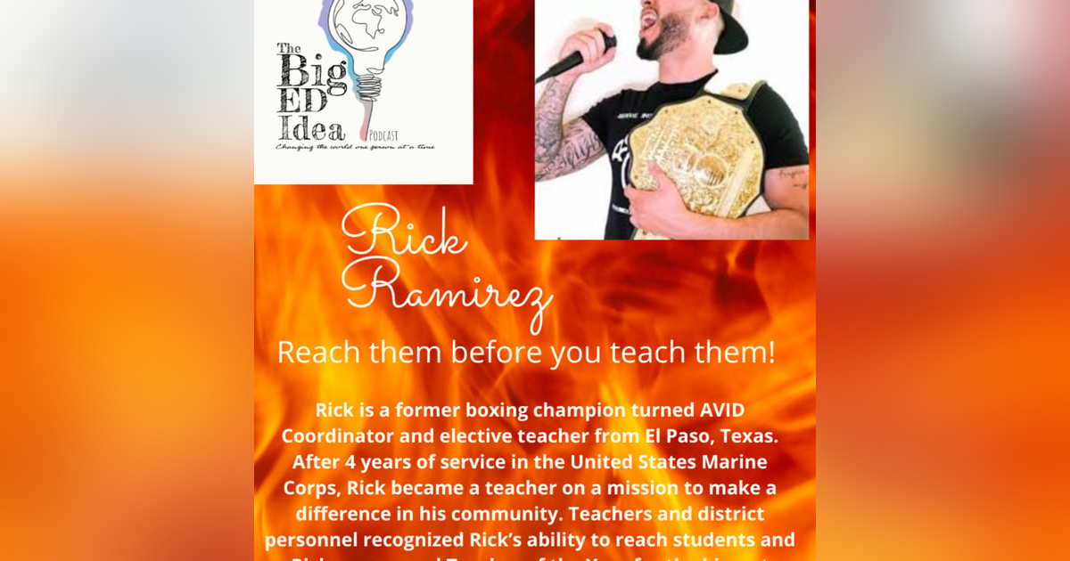 Episode 4: Rick Ramirez, Reach Them Before You Teach Them! Episode 4: Rick Ramirez, Reach Them Before You Teach Them!