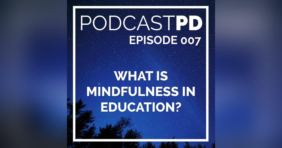What is Mindfulness in Education? - PPD007 What is Mindfulness in Education? - PPD007