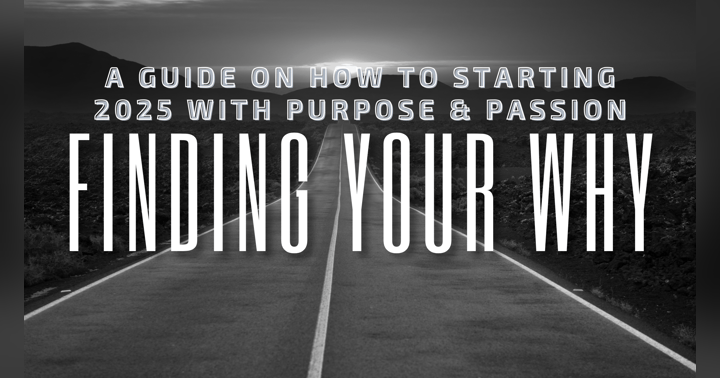 image for Finding Your Why: A Guide to Starting 2025 with Purpose and Passion
