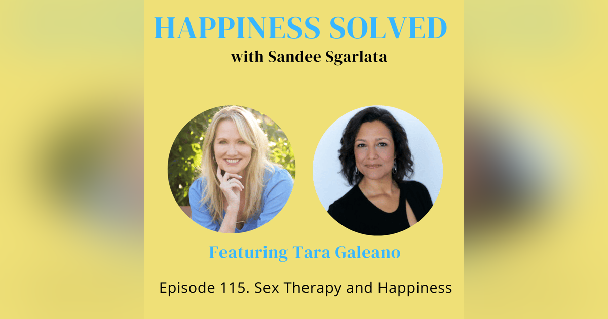 115. Sex Therapy and Happiness with Tara Galeano 115. Sex Therapy and Happiness with Tara Galeano