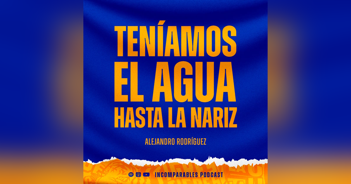 Teníamos el agua hasta la nariz | Alejandro Rodríguez Ep. 099 Teníamos el agua hasta la nariz | Alejandro Rodríguez Ep. 099