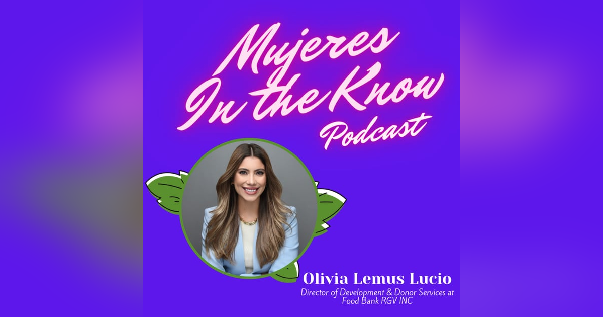 Mujer In The Know: Olivia Lemus Lucio, Director of Development & Donor Services at Food Bank RGV INC Mujer In The Know: Olivia Lemus Lucio, Director of Development & Donor Services at Food Bank RGV INC