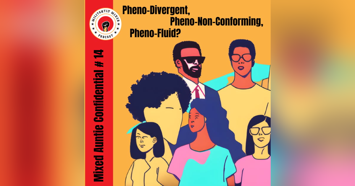 Mixed Auntie Confidential # 14: Pheno-Divergent, Pheno-Non-Conforming, Pheno-Fluid? Mixed Auntie Confidential # 14: Pheno-Divergent, Pheno-Non-Conforming, Pheno-Fluid?