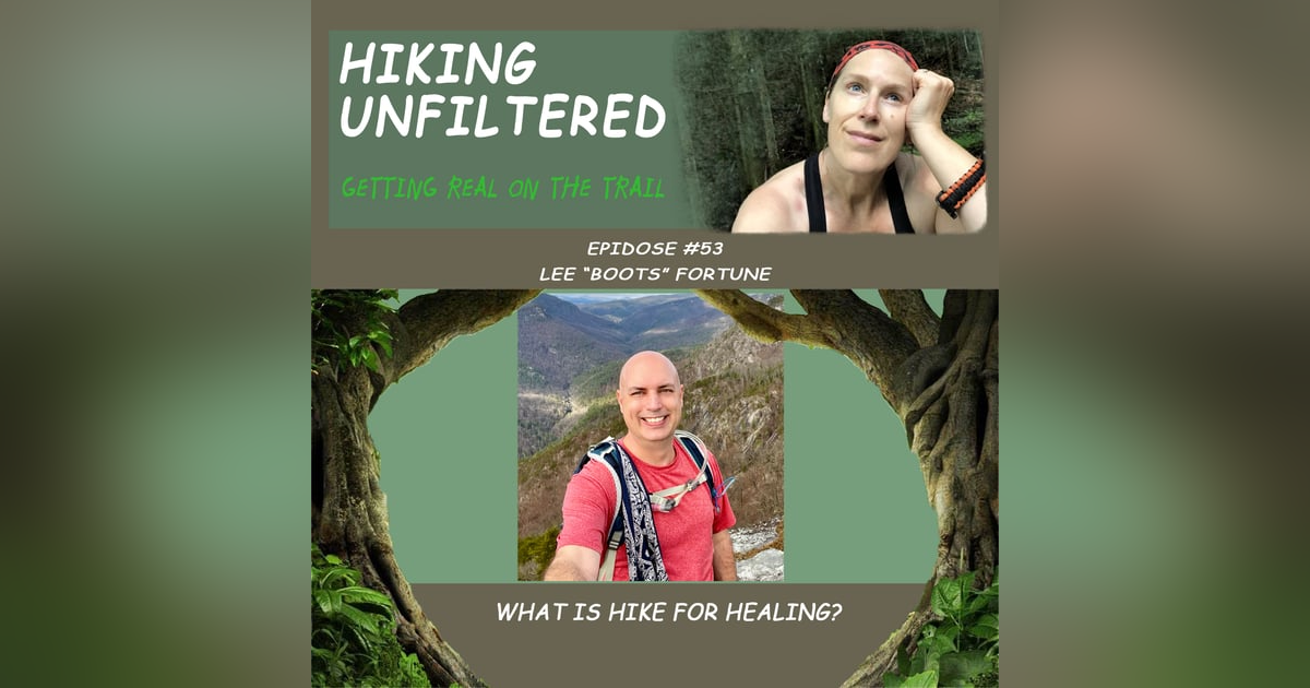 Episode #53 - Lee "Boots" Fortune - What is Hike For Healing? Episode #53 - Lee "Boots" Fortune - What is Hike For Healing?