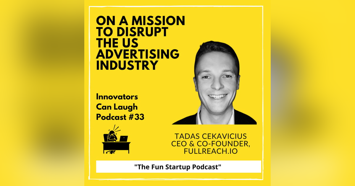 On a Mission to Disrupt the US Advertising industry with Tadas Cekavicius On a Mission to Disrupt the US Advertising industry with Tadas Cekavicius