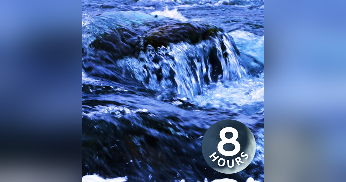 Rushing River Water Sounds for Sleep, Focus or Relaxation 8 Hours Rushing River Water Sounds for Sleep, Focus or Relaxation 8 Hours