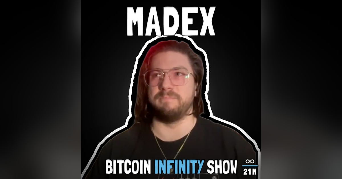 Bitcoin, Art, and Freedom with Madex | Bitcoin Infinity Show #148 Bitcoin, Art, and Freedom with Madex | Bitcoin Infinity Show #148
