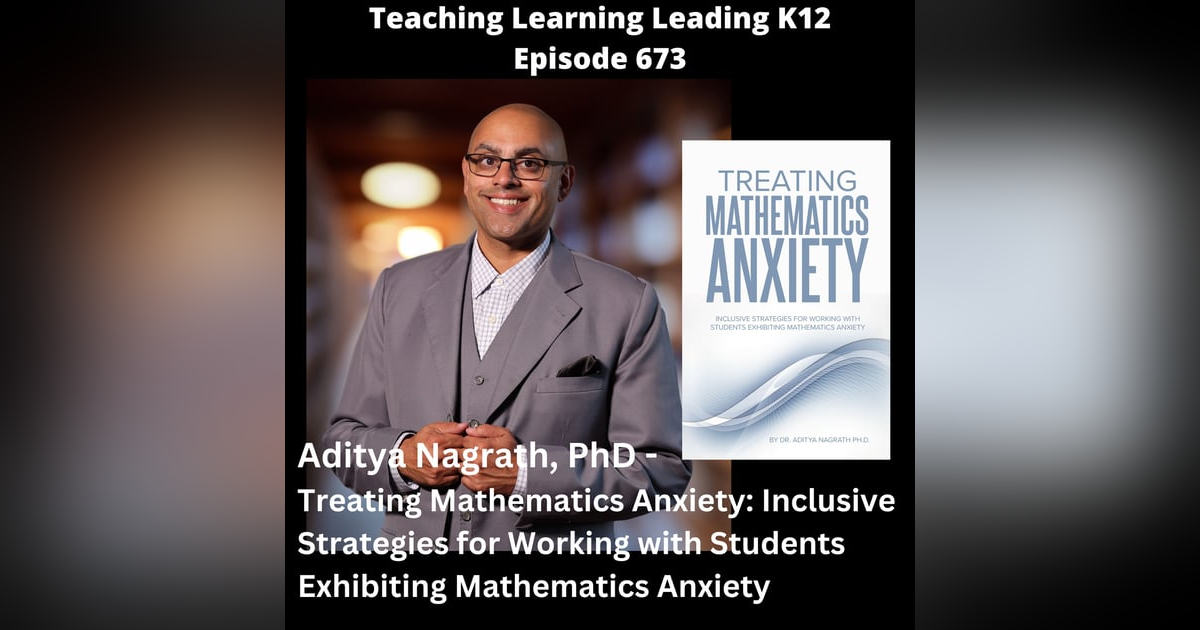 Aditya Nagrath, PhD - Treating Mathematics Anxiety: Inclusive Strategies for Working with Students Exhibiting Mathematics Anxiety - 673 Aditya Nagrath, PhD - Treating Mathematics Anxiety: Inclusive Strategies for Working with Students Exhibiting Mathematics Anxiety - 673