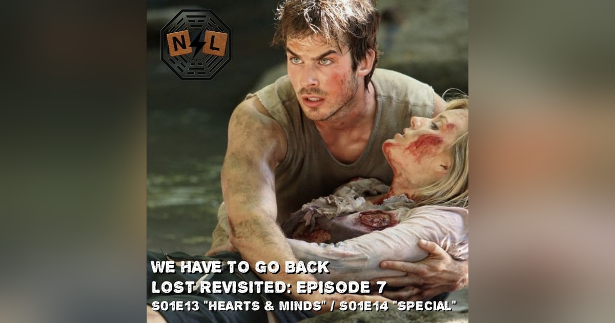 Episode 07: S1E13-Hearts & Minds / S1E14-Special Episode 07: S1E13-Hearts & Minds / S1E14-Special