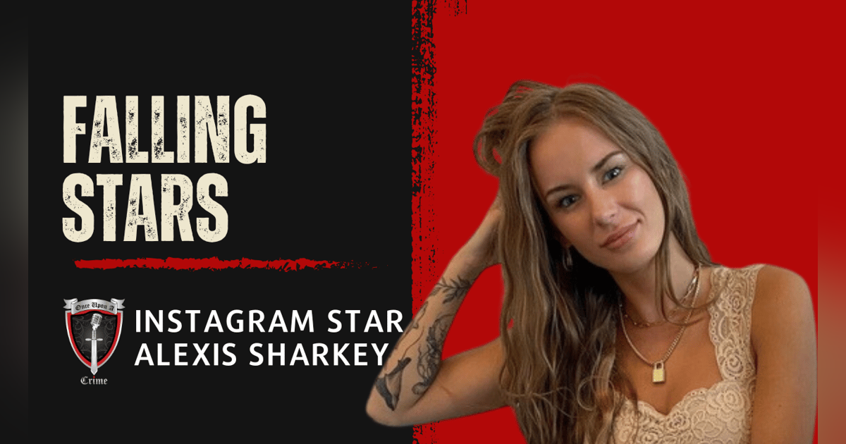 S8 Ep294: Falling Stars: Instagram Star Alexis Sharkey S8 Ep294: Falling Stars: Instagram Star Alexis Sharkey