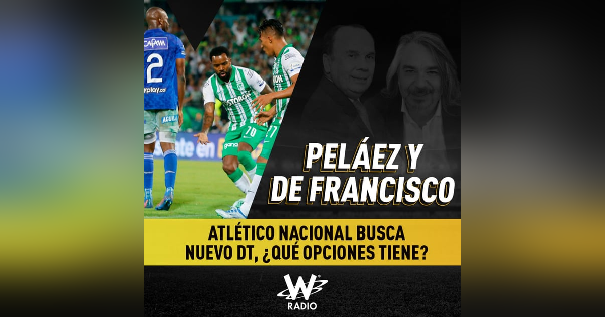 Atlético Nacional busca nuevo DT, ¿qué opciones tiene? Atlético Nacional busca nuevo DT, ¿qué opciones tiene?