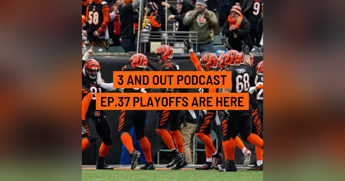 3 and Out Podcast Ep.37-Playoffs are here 3 and Out Podcast Ep.37-Playoffs are here
