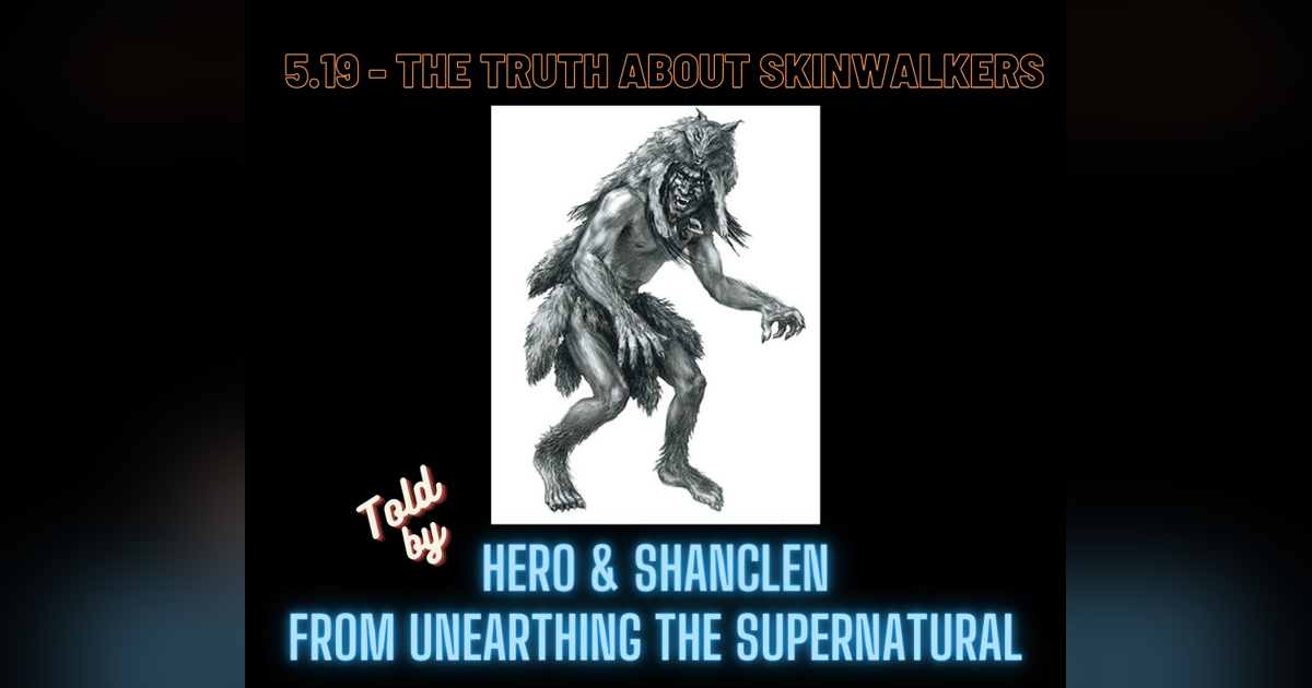 5.19 - The Truth About Skinwalkers 5.19 - The Truth About Skinwalkers