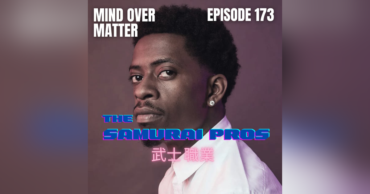 Ep. 173 - Mind Over Matter Ep. 173 - Mind Over Matter