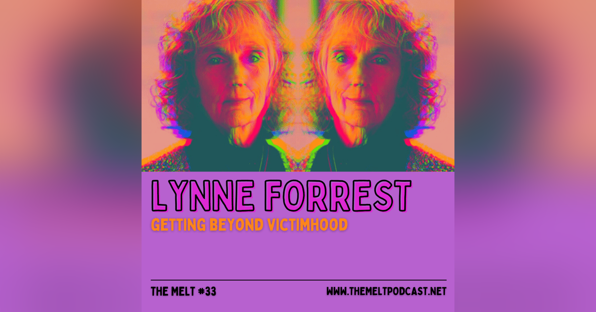 Lynne Forrest | Getting Beyond Victimhood Lynne Forrest | Getting Beyond Victimhood