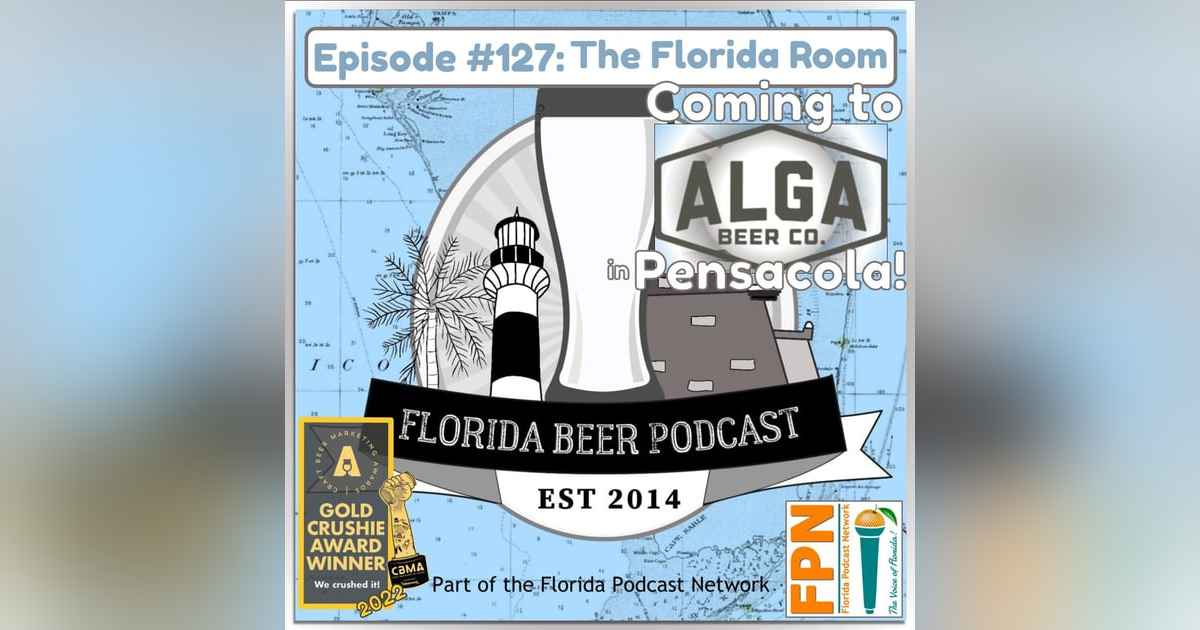 Florida Beer Podcast - Episode 127: The Florida Room Coming to Alga Beer Co. Florida Beer Podcast - Episode 127: The Florida Room Coming to Alga Beer Co.