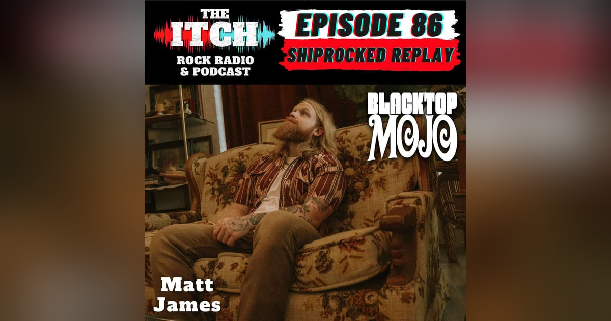 Shiprocked Replay: A Conversation with Matt James of Blacktop Mojo Shiprocked Replay: A Conversation with Matt James of Blacktop Mojo
