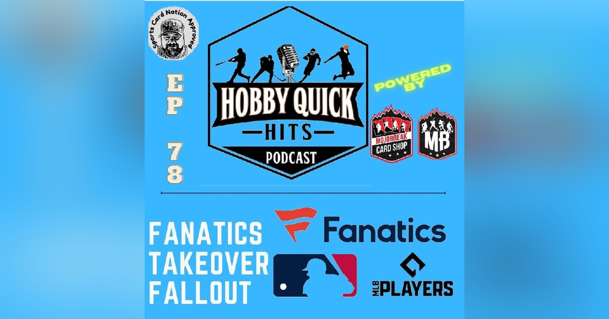Hobby Quick Hits Ep.78 Topps/Fanatics Fallout(New Details) Hobby Quick Hits Ep.78 Topps/Fanatics Fallout(New Details)